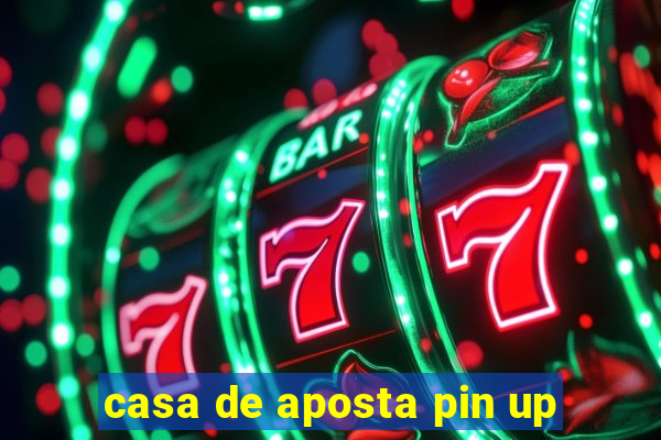 casa de aposta pin up